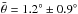 Mathematical equation: \hbox{$\bar{\theta}=1.2^\circ \pm 0.9^\circ$}