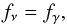 Mathematical equation: \begin{equation} f_\nu=f_\gamma , \end{equation}