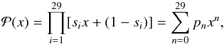 Mathematical equation: \begin{equation} \mathcal{P}(x)= \prod_{i=1}^{29} [s_i x+(1-s_i)] = \sum_{n=0}^{29} p_n x^n , \end{equation}