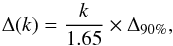 Mathematical equation: \begin{equation} \Delta(k)=\frac{k}{1.65}\times \Delta_{90\%} , \end{equation}
