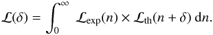 Mathematical equation: \begin{equation} \mathcal{L}(\delta) = \int_0^\infty \ \mathcal{L}_{\rm exp}(n) \times \mathcal{L}_{\rm th}(n+\delta) \ {\rm d}n . \end{equation}