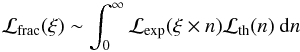 Mathematical equation: \begin{equation} \mathcal{L}_{\rm frac}(\xi) \sim \int_0^\infty \mathcal{L}_{\rm exp}(\xi \times n) \mathcal{L}_{\rm th}(n) \ {\rm d}n \label{eq10} \end{equation}