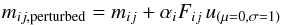 Mathematical equation: \begin{equation} \label{eq1} m_{ij, \textrm{perturbed}}=m_{ij}+\alpha_{i}F_{ij} \, u_{(\mu=0,\sigma=1)} \end{equation}