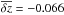 Mathematical equation: \hbox{$\overline{\delta z} = -0.066$}