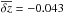 Mathematical equation: \hbox{$\overline{\delta z} = -0.043$}