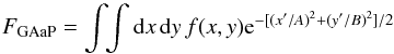 Mathematical equation: \begin{equation} F_{\rm GAaP}=\int\!\!\int {\rm d}x\,{\rm d}y\, f(x,y) {\rm e}^{-[(x'/A)^2+(y'/B)^2]/2} \end{equation}