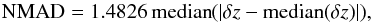 Mathematical equation: \begin{equation} {\rm NMAD} = 1.4826 \, {\rm median}(|\delta z - {\rm median}(\delta z)|), \label{eq:nmad} \end{equation}