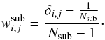 Mathematical equation: \begin{equation} w_{i,j}^\mr{sub} = \frac{\delta_{i,j} - \frac{1}{N_\mr{sub}}}{N_\mr{sub}-1} \cdot \end{equation}