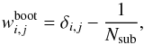 Mathematical equation: \begin{equation} w_{i,j}^\mr{boot} = \delta_{i,j} - \frac{1}{N_\mr{sub}} , \end{equation}