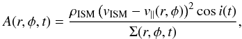 Mathematical equation: \begin{equation} \label{eq:at_sph_general_tilt} A(r,\phi, t) = \frac{\rhoism \left(\vism - v_{\parallel}(r,\phi)\right)^2 \cos i(t)}{\Sigma(r, \phi, t)}, \end{equation}