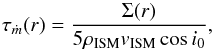 Mathematical equation: \begin{equation} \label{eq:taum_tilt} \tau_{\dot{m}} (r) = \frac{\Sigma(r)}{5\rhoism \vism \cos{i_0}}, \end{equation}