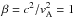 Mathematical equation: \hbox{$\beta=c^2/v_{\rm A}^2=1$}