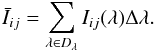 Mathematical equation: \begin{equation} \bar{I}_{ij} = \sum_{\lambda \in D_\lambda} I_{ij}(\lambda) \Delta\lambda. \end{equation}