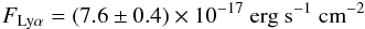 Mathematical equation: \begin{eqnarray*} F_{{\rm Ly\alpha}} = (7.6 \pm 0.4)\times 10^{-17} \text{ erg s}^{-1}~{\rm cm}^{-2} \end{eqnarray*}