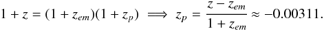 Mathematical equation: \begin{equation} 1 + z = (1 + z_{em})(1 + z_p) \implies z_p = \cfrac{z-z_{em}}{1+z_{em}}\approx -0.00311. \label{eq1} \end{equation}