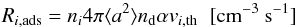 Mathematical equation: \begin{equation} \label{eq:adsorption} R_{i\mathrm{,ads}}=n_i4\pi\langle a^2\rangle n_\mathrm{d}\alpha v_{i,\mathrm{th}}\;\;\mathrm{[cm^{-3}~s^{-1}}] \end{equation}