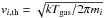 Mathematical equation: \hbox{$v_{i,\mathrm{th}}=\sqrt{kT_\mathrm{gas}/2\pi m_i}$}