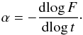 Mathematical equation: \begin{equation} \label{alpha} \alpha = - \frac{{\rm d}\!\log F}{{\rm d}\!\log t}\cdot \end{equation}