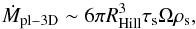 Mathematical equation: \begin{equation} \label{eq:Mdot-pebble-3D} \dot{M}_\mathrm{pl-3D} \sim 6\pi R_\mathrm{Hill}^3 \tau_{\rm s} \Omega \rho_{\rm s} , \end{equation}