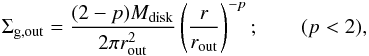 Mathematical equation: \begin{equation} \Sigma_\mathrm{g,out} = \frac{(2-p)M_\mathrm{disk}}{2\pi r_\mathrm{out}^2} \left( \frac{r}{r_\mathrm{out}} \right)^{-p};\qquad (p<2) \label{eq:sigma-out} , \end{equation}