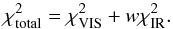 Mathematical equation: \begin{equation} \label{eq:chisq} \chi^2_\text{total} = \chi^2_\text{VIS} + w \chi^2_\text{IR}. \end{equation}