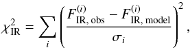 Mathematical equation: \begin{equation} \chi^2_\text{IR} = \sum_i \left( \frac{F_\text{IR, obs}^{(i)} - F_\text{IR, model}^{(i)}}{\sigma_i} \right)^2, \end{equation}