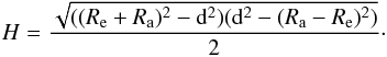 Mathematical equation: \begin{equation} H=\frac{\sqrt{((R_{\rm e}+R_{\rm a})^2-{\rm d}^2)({\rm d}^2 - (R_{\rm a}-R_{\rm e})^2)}}{2}\cdot \end{equation}