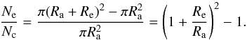 Mathematical equation: \begin{equation} \frac{N_{\rm e}}{N_{\rm c}} = \frac{\pi (R_{\rm a}+R_{\rm e})^2-\pi R_{\rm a}^2}{\pi R_{\rm a}^2} = \left(1+\frac{R_{\rm e}}{R_{\rm a}}\right)^2-1. \end{equation}