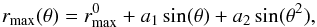 Mathematical equation: \begin{equation} r_{\rm{max}}(\theta) = r^{0}_{\rm{max}}+ a_{\rm{1}}\sin(\theta)+a_{\rm{2}}\sin(\theta^{2}), \label{eq_rhotheta} \end{equation}