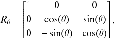 Mathematical equation: \begin{equation} R_\theta = \begin{bmatrix} 1 & 0 & 0 \\[0.3em] 0 & \cos(\theta) & \sin(\theta) \\[0.3em] 0 & -\sin(\theta) & \cos(\theta) \end{bmatrix}, \end{equation}