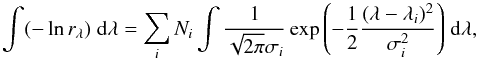 Mathematical equation: \begin{equation} \int (- \ln r_{\lambda}) \; {\rm d} \lambda = \sum_i N_i \int \frac{1}{\sqrt{2 \pi} \sigma_i} \exp{\left( -\frac{1}{2}\frac{(\lambda-\lambda_i)^2}{\sigma_i^2}\right)} \; {\rm d} \lambda, \label{eq2} \end{equation}