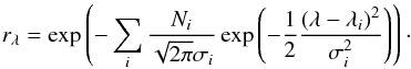 Mathematical equation: \begin{equation} r_{\lambda} = \exp \left(-\sum_i \frac{N_i}{\sqrt{2 \pi} \sigma_i} \exp{\left(-\frac{1}{2}\frac{(\lambda-\lambda_i)^2}{\sigma_i^2}\right)}\right)\cdot \label{eq3} \end{equation}