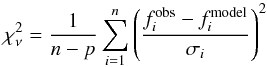 Mathematical equation: \begin{equation} \chi^2_{\nu} = \frac{1}{n-p} \sum_{i=1}^n \left ( \frac{f_i^{\rm obs} - f_i^{\rm model}}{\sigma_i} \right )^2 \end{equation}