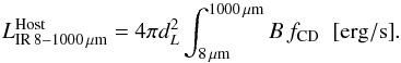 Mathematical equation: \begin{equation} L_{\rm IR \, 8{-}1000 \, \mu m}^{\rm Host}=4 \pi d_L^2 \int_{8\,\rm \mu m}^{\rm 1000\,\mu m} B\, f_{\rm CD} \; \; {\rm [erg/s]}. \end{equation}
