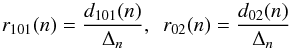 Mathematical equation: % subequation 2208 0 \begin{equation} r_{101}(n)= {d_{101}(n)\over\Delta_n},~~r_{02}(n)= {d_{02}(n)\over\Delta_n}\label{1a} \end{equation}