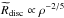 Mathematical equation: \hbox{$\widetilde{R}_{\rm disc} \propto \rho^{-2/5}$}