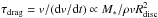 Mathematical equation: \hbox{$\tau_{\rm drag} = v/({\rm d}v/{\rm d}t) \propto M_*/ \rho v R_{\rm disc}^2$}