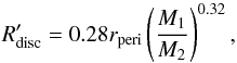 Mathematical equation: \begin{equation} \label{eq:trunc_encounter_application} R'_{\rm disc} = 0.28 r_{\rm peri} \left(\frac{M_1}{M_2}\right)^{0.32}, \end{equation}