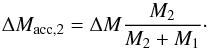 Mathematical equation: \begin{equation} \label{eq:dm_acc_encounter_application} \Delta M_{\rm acc, 2} = \Delta M \frac{M_2}{M_2+M_1}\cdot \end{equation}