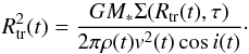 Mathematical equation: \begin{equation} \label{eq:Rtrunc_application} R^2_{\rm tr}(t) = \frac{GM_*\Sigma(R_{\rm tr}(t), \tau)}{2 \pi \rho(t) v^2(t) \cos{i(t)}}\cdot \end{equation}