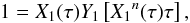 Mathematical equation: \begin{equation} \label{eq:XY_application} 1 = X_1(\tau) Y_1\left[{X_1}^n(\tau)\tau\right], \end{equation}