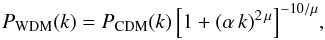 Mathematical equation: \begin{equation} P_{\rm WDM}(k)=P_{\rm CDM}(k)\,\Big[1+(\alpha\,k)^{2\,\mu}\Big]^{-10/\mu}, \end{equation}