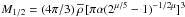 Mathematical equation: \hbox{$ M_{1/2}=(4\pi/ 3)\,\overline{\rho}\,[\pi\alpha(2^{\mu/5}-1)^{-{1/ 2\mu}}]^{3}$}