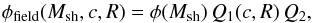 Mathematical equation: \begin{equation} \phi_{\rm field}(M_{\rm sh},c,R)={\phi}(M_{\rm sh})\,Q_1(c,R)\,Q_2, \end{equation}