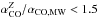 Mathematical equation: \hbox{$\alpha_{\rm CO}^Z/\alpha_{\rm CO,MW} < 1.5$}