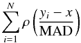 \begin{equation} \label{eq:huberLocEstimate} \sum_{i=1}^{N}\rho\left(\frac{y_i-x}{\rm MAD}\right) \end{equation}