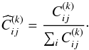 \begin{equation} \widehat{C}^{(k)}_{ij} = \frac{C_{ij}^{(k)}}{\sum_{i}C_{ij}^{(k)}}\cdot \end{equation}