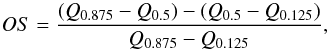 \begin{equation} OS = \frac{(Q_{0.875}-Q_{0.5})-(Q_{0.5}-Q_{0.125})}{Q_{0.875}-Q_{0.125}}, \end{equation}