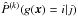 \hbox{$\hat{P}^{(k)}(g(\vec{x})=i|j)$}