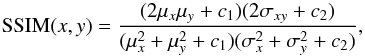 \begin{equation} \label{SSIM} \textnormal{SSIM}(x,y) = \frac{(2 \mu_x\mu_y +c_1)(2\sigma_{xy}+c_2)}{(\mu_x^2 +\mu_y^2+c_1)(\sigma_x^2+\sigma_y^2+c_2)}, \end{equation}
